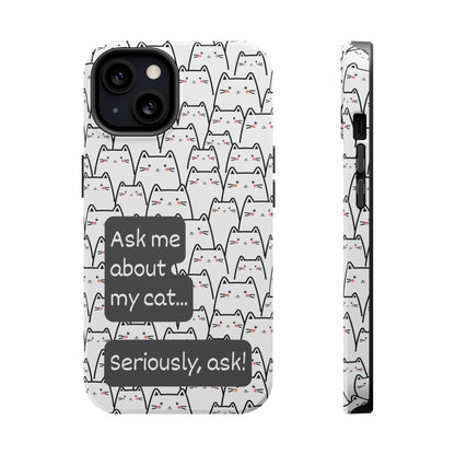 Ask me about my cat | MagSafe Hardshell Phone Case