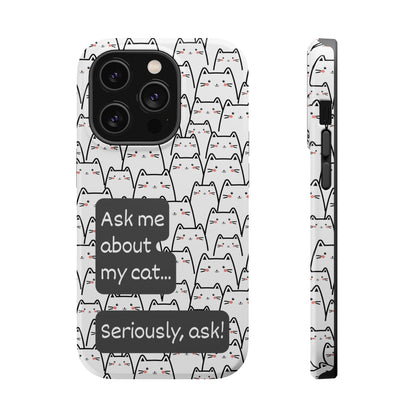 Ask me about my cat | MagSafe Hardshell Phone Case