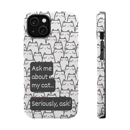 Ask me about my cat | MagSafe Hardshell Phone Case