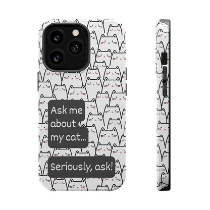 Ask me about my cat | MagSafe Hardshell Phone Case