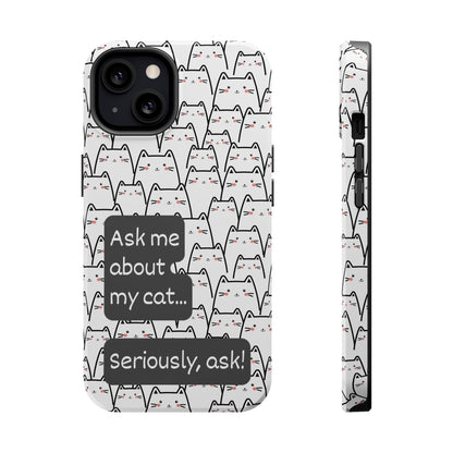 Ask me about my cat | MagSafe Hardshell Phone Case